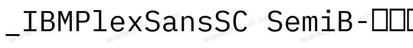 _IBMPlexSansSC SemiB字体转换